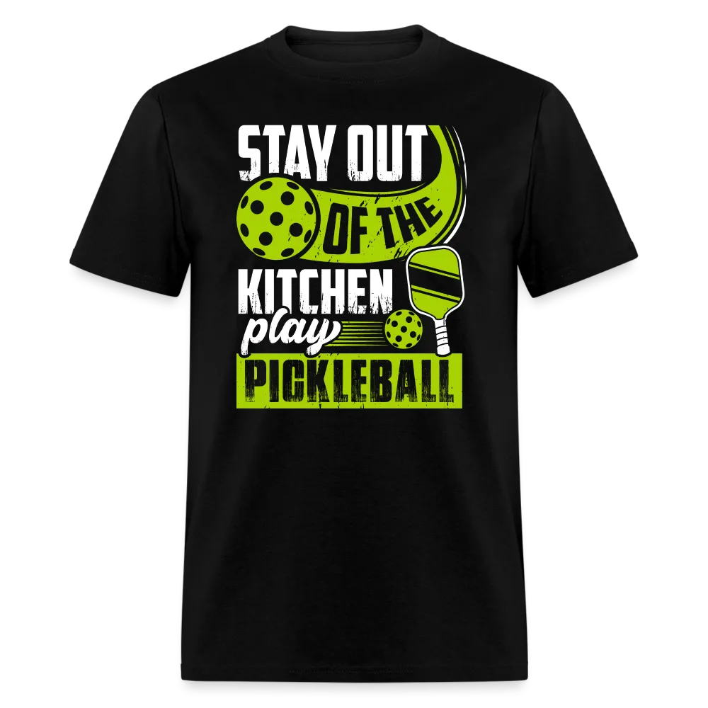 Stay Out Of The Kitchen Play Pickleball T-Shirt